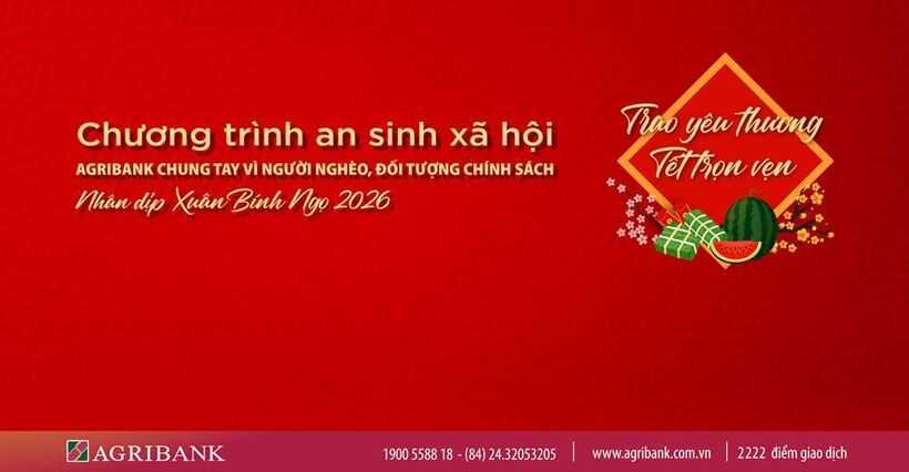 Agribank triển khai chương trình ‘Agribank chung tay vì người nghèo, đối tượng chính sách nhân dịp Xuân Bính Ngọ 2026’